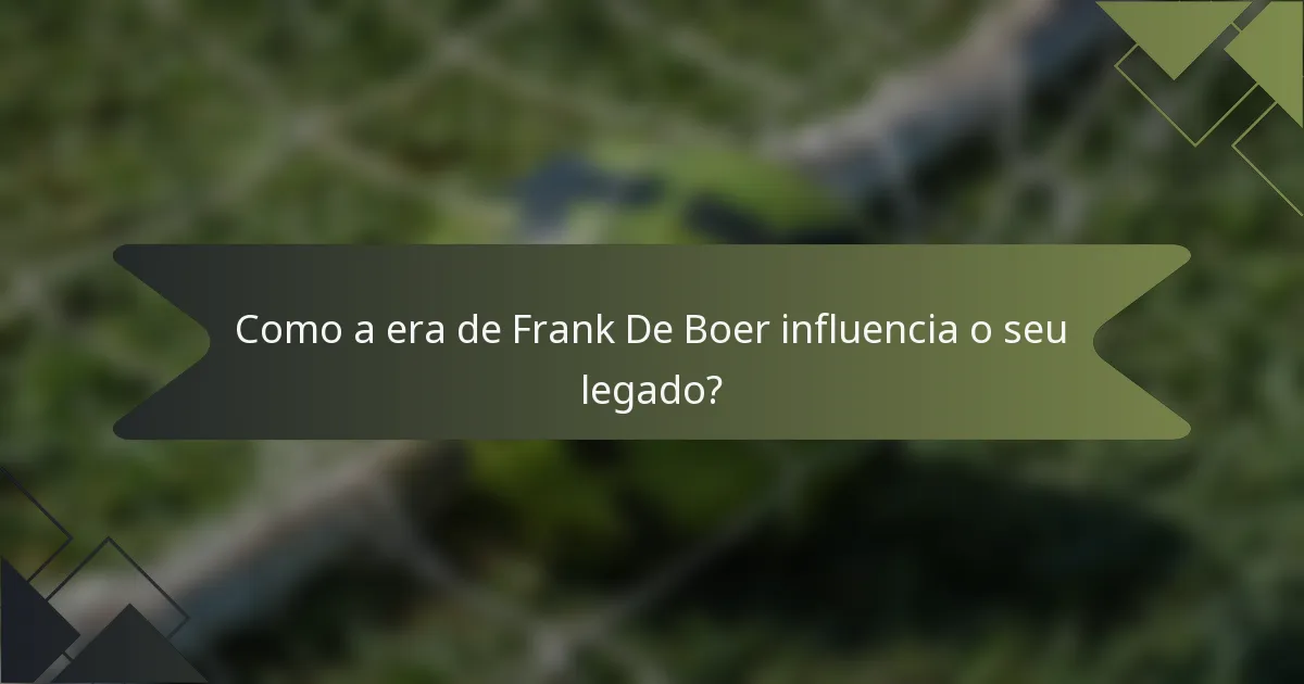 Como a era de Frank De Boer influencia o seu legado?