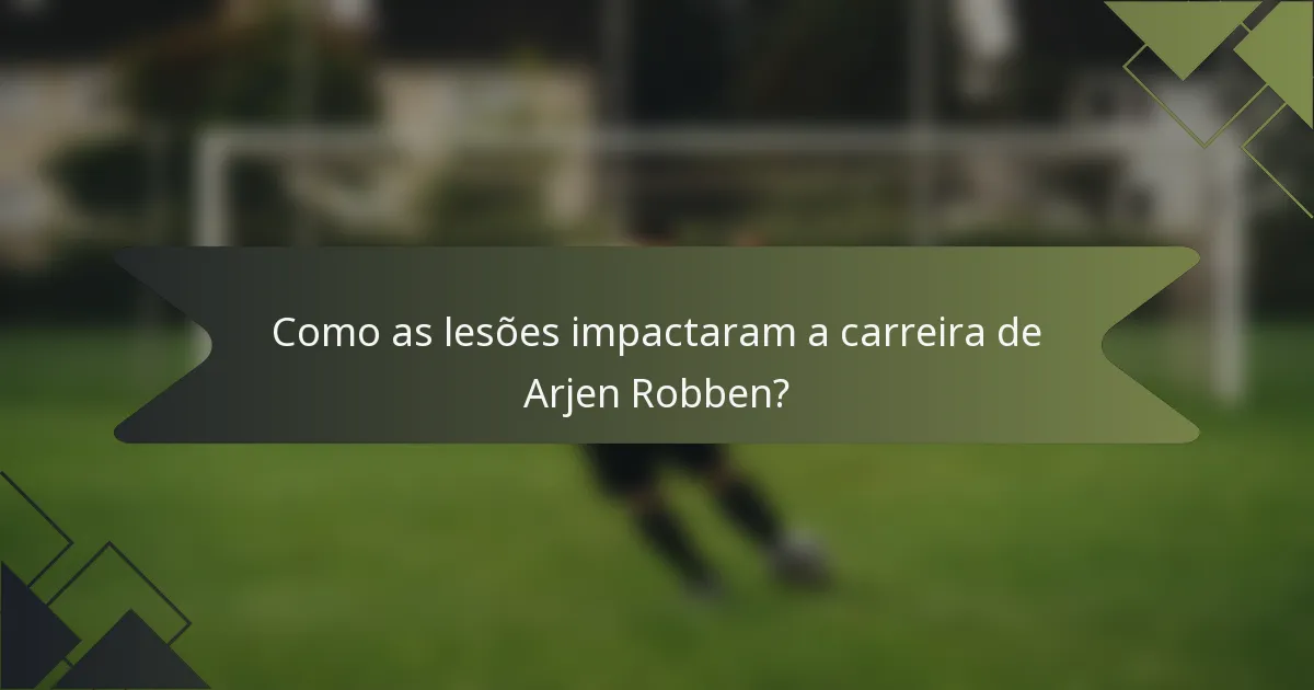Como as lesões impactaram a carreira de Arjen Robben?