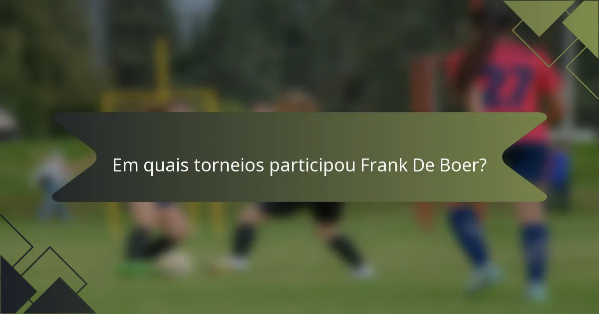 Em quais torneios participou Frank De Boer?