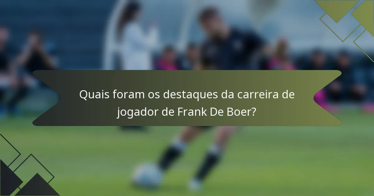 Quais foram os destaques da carreira de jogador de Frank De Boer?