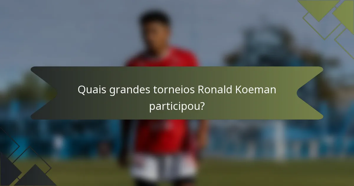 Quais grandes torneios Ronald Koeman participou?