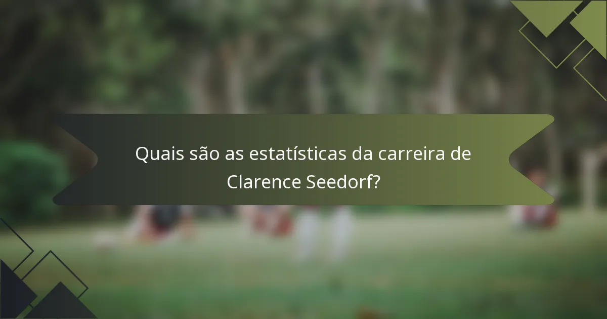 Quais são as estatísticas da carreira de Clarence Seedorf?