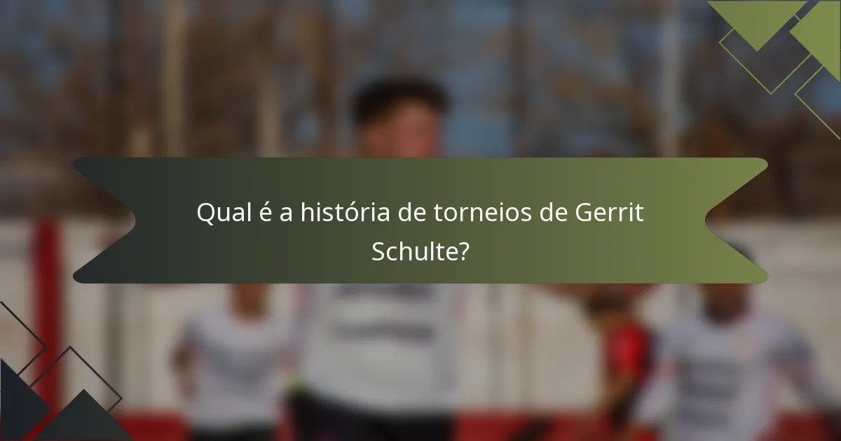 Qual é a história de torneios de Gerrit Schulte?