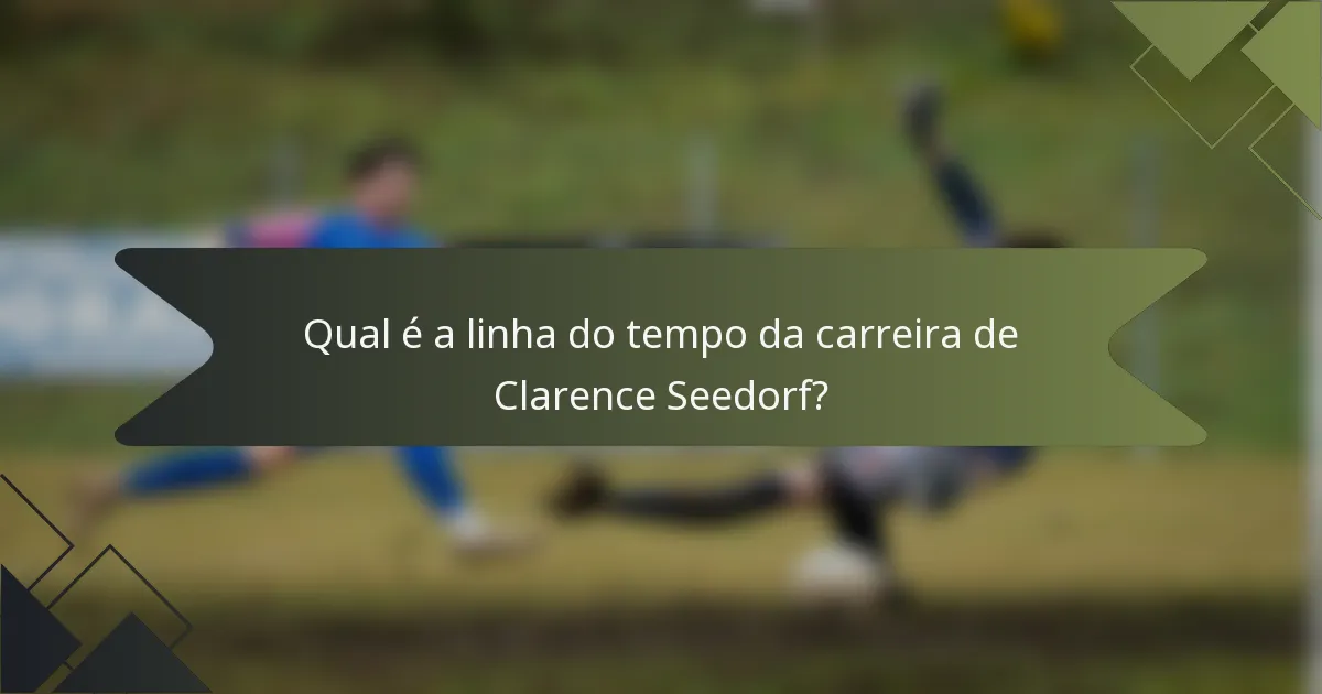 Qual é a linha do tempo da carreira de Clarence Seedorf?