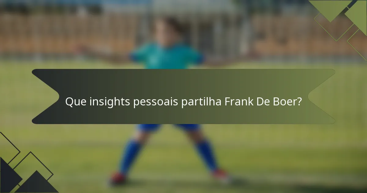 Que insights pessoais partilha Frank De Boer?